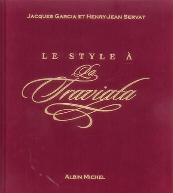 Couverture du livre « Le Style A La Traviata » de Servat Henry-Jean et Jacques Garcia aux éditions Albin Michel