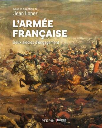 Couverture du livre « L'armée française de Valmy au Mali » de Jean Lopez aux éditions Perrin
