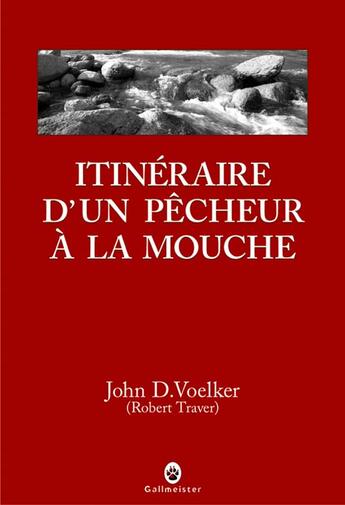 Couverture du livre « Itinéraire d'un pêcheur à la mouche » de John D. Voelker aux éditions Gallmeister