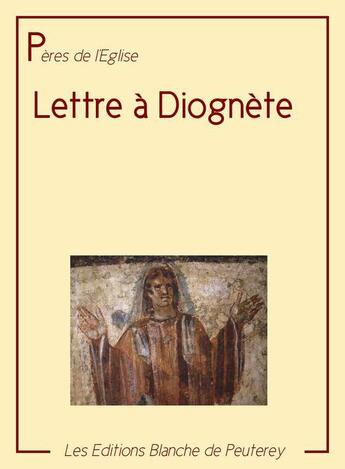 Couverture du livre « Lettre à Diognète » de  aux éditions Les Editions Blanche De Peuterey