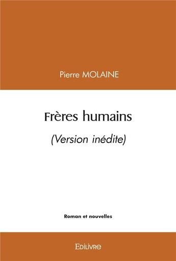 Couverture du livre « Freres humains - (version inedite) » de Pierre Molaine aux éditions Edilivre