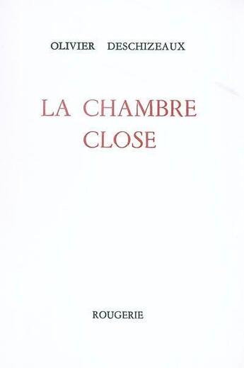Couverture du livre « La chambre close » de Olivier Deschizeaux aux éditions Rougerie