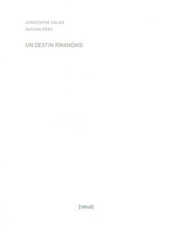 Couverture du livre « Un destin rwandais » de Nathan Rera et Christophe Calais aux éditions Neus