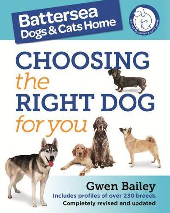 Couverture du livre « The Battersea Dogs and Cats Home: Choosing The Right Dog For You » de Gwen Bailey aux éditions Octopus Digital