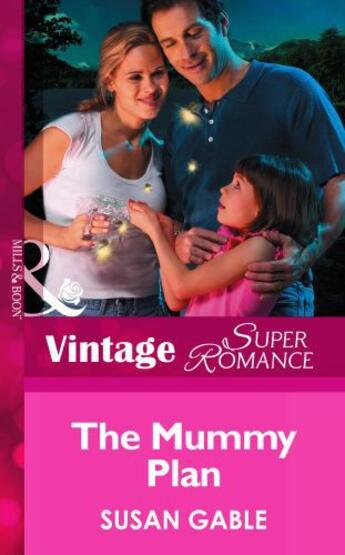 Couverture du livre « The Mommy Plan (Mills & Boon Vintage Superromance) (Single Father - Bo » de Susan Gable aux éditions Mills & Boon Series