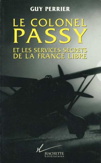 Couverture du livre « Le colonel Passy et les services secrets de la France Libre » de Guy Perrier aux éditions Hachette Litteratures