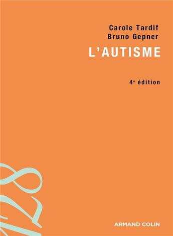 Couverture du livre « L'autisme » de Bruno Gepner et Carole Tardif aux éditions Armand Colin