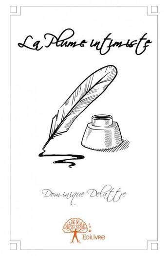 Couverture du livre « La plume intimiste » de Dominique Delattre aux éditions Edilivre