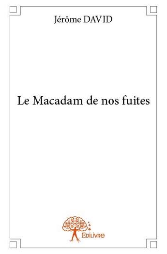 Couverture du livre « Le macadam de nos fuites » de Jerome David aux éditions Edilivre