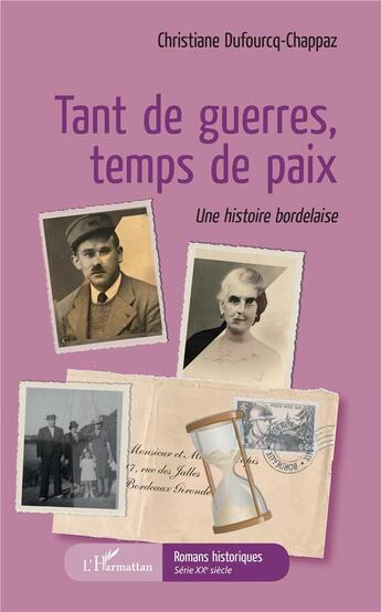 Couverture du livre « Tant de guerre temps de paix ; une histoire bordelaise » de Christiane Dufourcq-Chappaz aux éditions L'harmattan