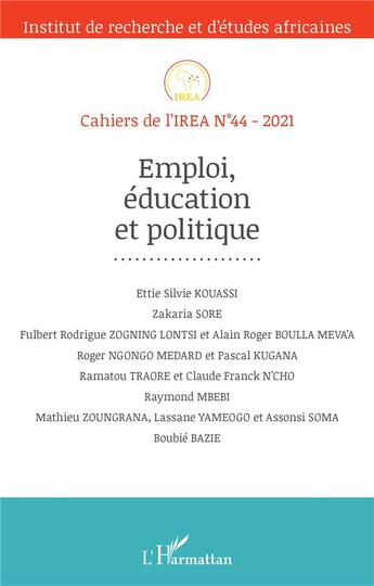 Couverture du livre « Cahiers de l'IREA t.44 ; emploi, éducation et politique (édition 2021) » de Cahiers De L'Irea aux éditions L'harmattan