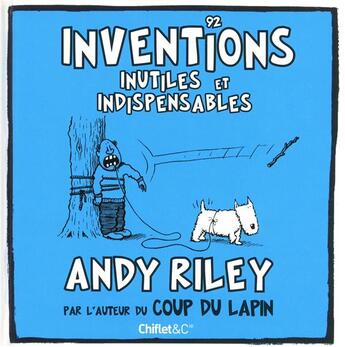 Couverture du livre « 92 inventions inutiles et indispensables » de Andy Riley aux éditions Chiflet