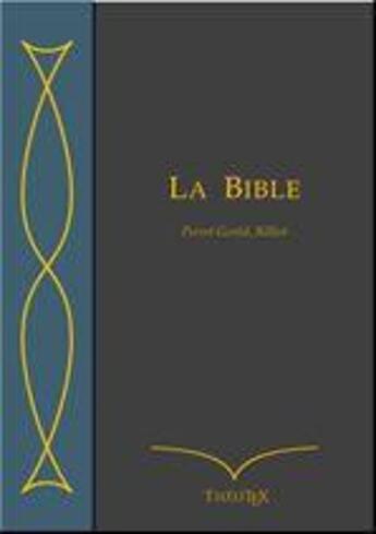 Couverture du livre « La Bible, Perret-Gentil et Rilliet » de Auguste Perret-Gentil aux éditions Theotex