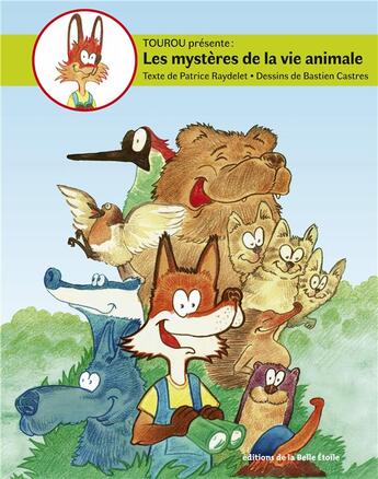 Couverture du livre « Tourou présente les mystères de la vie animale t.1 » de Patrice Raydelet et Bastien Castres aux éditions Editions De La Belle Etoile