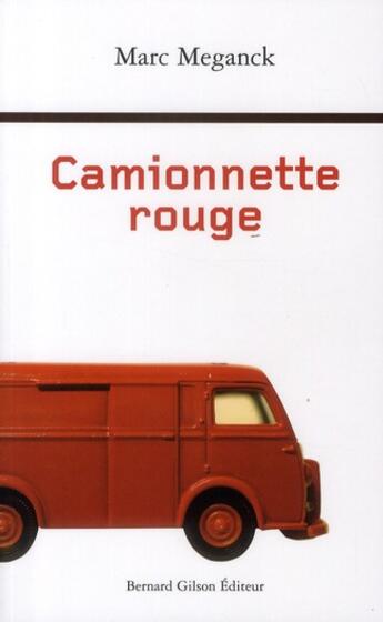 Couverture du livre « Camionnette rouge » de Marc Meganck aux éditions Bernard Gilson