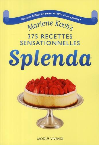 Couverture du livre « 375 recettes Splenda® ; recettes faibles en sucre, en gras et en calories ! » de Marlene Koch aux éditions Modus Vivendi