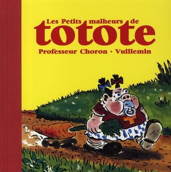 Couverture du livre « Les petits malheurs de Totote » de Vuillemin et Professeur Choron aux éditions Humeur