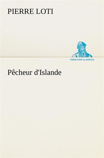 Couverture du livre « Pecheur d'islande » de Pierre Loti aux éditions Tredition