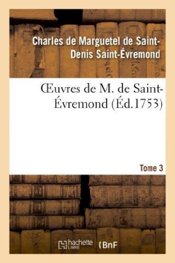 Couverture du livre « Oeuvres de M. de Saint-Évremond. T3 » de Saint-Evremond C-D. aux éditions Hachette Bnf