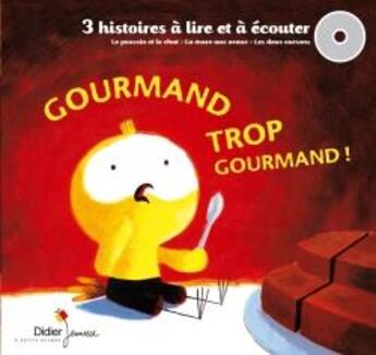 Couverture du livre « Gourmand trop gourmand ! » de Bourre/Saillard aux éditions Didier Jeunesse