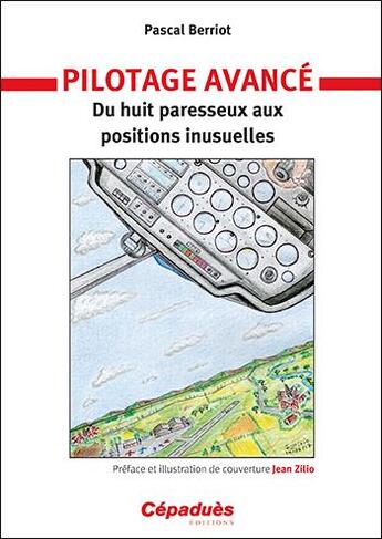 Couverture du livre « Pilotage avancé ; du huit paresseux aux positions inusuelles » de Pascal Berriot aux éditions Cepadues