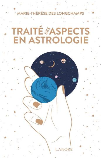 Couverture du livre « Traité des aspects en astrologie » de Marie-Therese Des Longchamps aux éditions Lanore