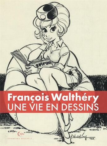 Couverture du livre « François Walthéry, une vie en dessins » de Francois Walthery aux éditions Champaka Brussels
