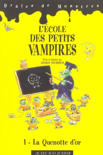 Couverture du livre « L'ecole des petits vampires t1 - la quenotte d'or - droles de monstres » de Niebisch Jackie aux éditions Actes Sud