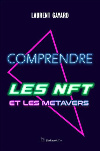 Couverture du livre « Comprendre les NFT et les metavers » de Laurent Gayard aux éditions Slatkine Et Cie