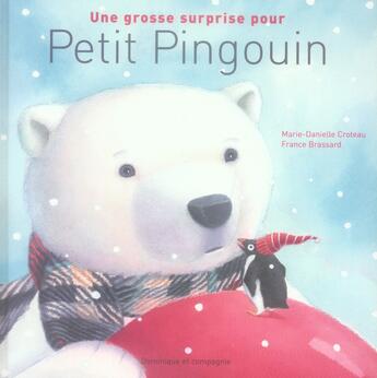 Couverture du livre « Une grosse surprise pour petit pingouin » de Croteau M-D. aux éditions Dominique Et Compagnie