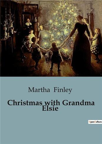 Couverture du livre « Christmas with Grandma Elsie » de Martha Finley aux éditions Culturea