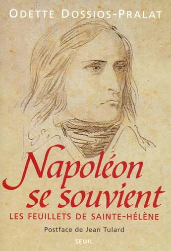 Couverture du livre « Napoléon se souvient ; les feuillets de Sainte-Hélène » de Odette Dossios-Pralat aux éditions Seuil