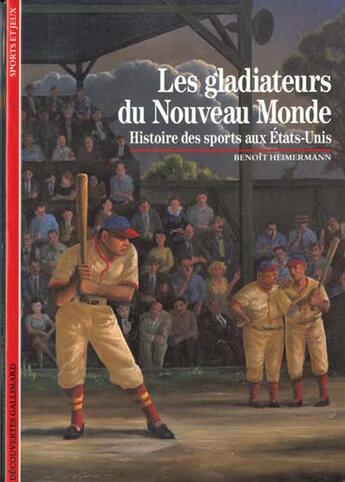 Couverture du livre « Les gladiateurs du nouveau monde - histoire des sports aux etats-unis » de Benoit Heimermann aux éditions Gallimard