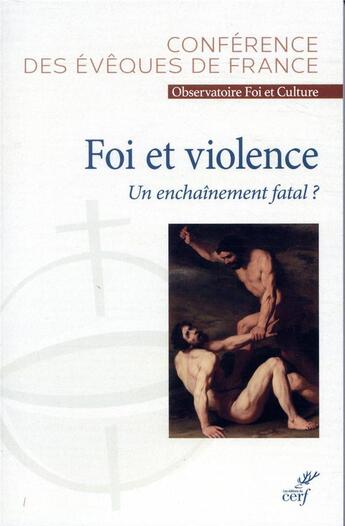 Couverture du livre « Foi et violence ; un enchaînement fatal ? » de  aux éditions Cerf