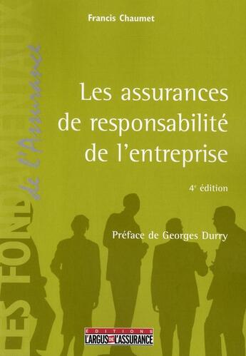 Couverture du livre « Les assurances de responsabilité de l'entreprise (4e édition) » de Francis Chaumet aux éditions L'argus De L'assurance