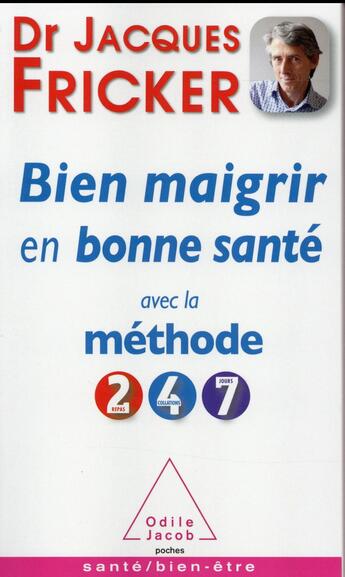Couverture du livre « Maigrir avec la méthode 2-4-7 » de Jacques Fricker aux éditions Odile Jacob