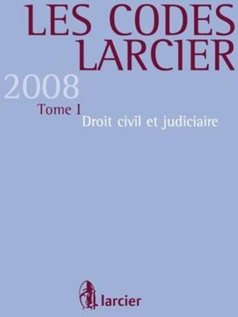 Couverture du livre « Les codes larcier t.1 ; droit civil et judiciaire (édition 2008) » de  aux éditions Larcier