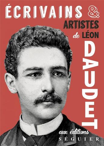 Couverture du livre « Écrivains et artistes » de Léon Daudet aux éditions Seguier