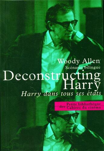 Couverture du livre « Deconstructuring Harry ; Harry dans tous ses etats » de Woody Allen aux éditions Cahiers Du Cinema
