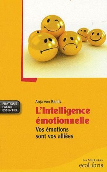 Couverture du livre « L'intelligence émotionnelle ; vos émotions sont vos alliées » de Anja Von Kanitz aux éditions Ixelles
