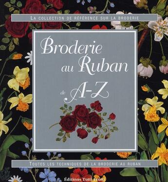 Couverture du livre « Broderie au ruban de A à Z » de  aux éditions Tutti Frutti