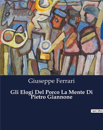 Couverture du livre « Gli Elogi Del Porco La Mente Di Pietro Giannone » de Giuseppe Ferrari aux éditions Culturea