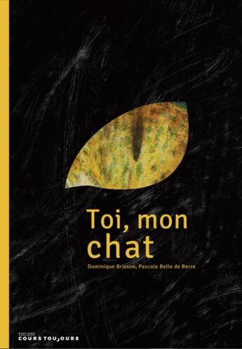 Couverture du livre « Toi, mon chat » de Pascale Belle De Berre et Dominique Brisson aux éditions Cours Toujours