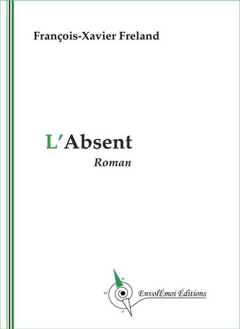 Couverture du livre « L'absent » de Freland F-X. aux éditions Envolemoi