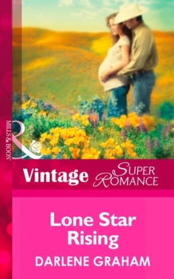 Couverture du livre « Lone Star Rising (Mills & Boon Vintage Superromance) (The Baby Diaries » de Darlene Graham aux éditions Mills & Boon Series