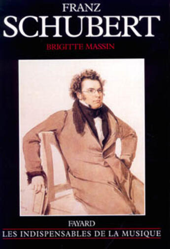 Couverture du livre « Franz Schubert » de Brigitte Massin aux éditions Fayard