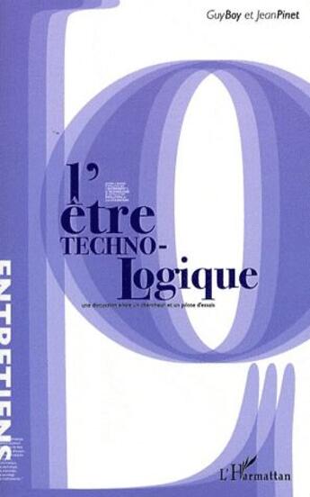 Couverture du livre « L'être technologique ; une discussion entre un chercheur et un pilote d'essais » de Guy Boy et Jean Pinet aux éditions L'harmattan