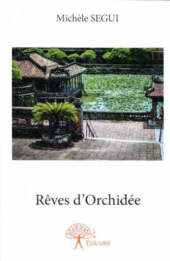 Couverture du livre « Rêves d'orchidée » de Michele Segui aux éditions Edilivre