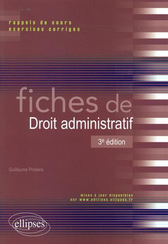Couverture du livre « Fiches de droit administratif - 3e edition » de Guillaume Protiere aux éditions Ellipses