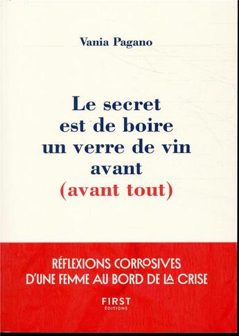 Couverture du livre « Le secret est de boire un verre de vin avant (avant tout) » de Vania Pagano aux éditions First